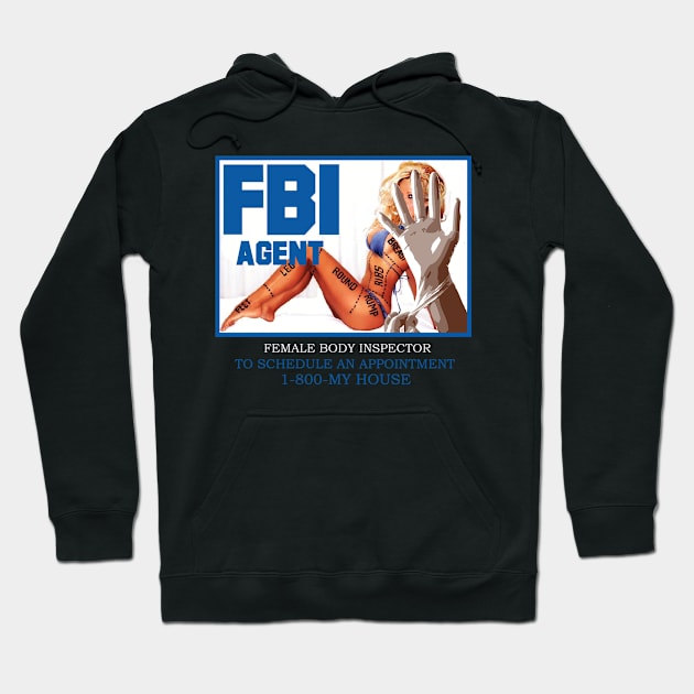 F.B.I AGENT ( FEMALE BODY INSPECTOR ) TO SCHEDULE AN APPOINTMENT 1-800-MY HOUSE Hoodie by dopeazzgraphics